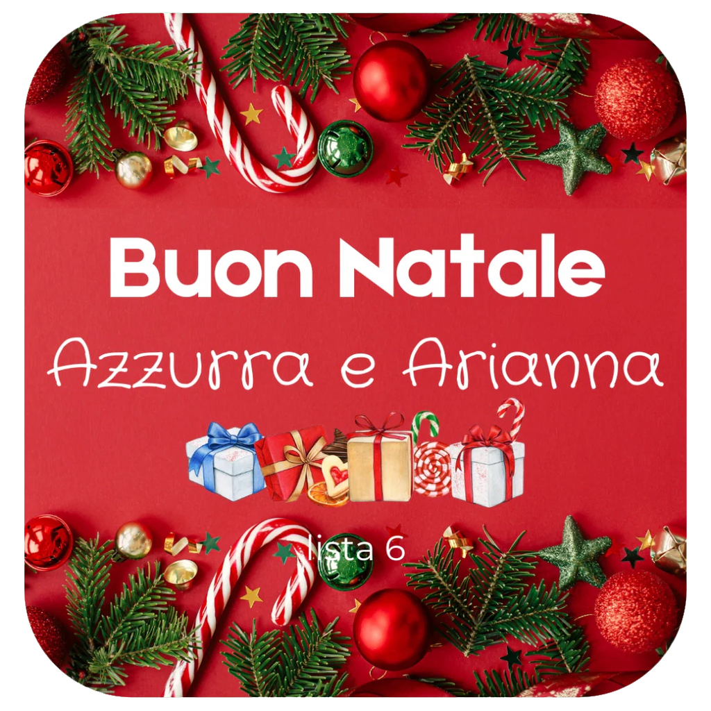 Lista Natale 6, Azzurra e Arianna