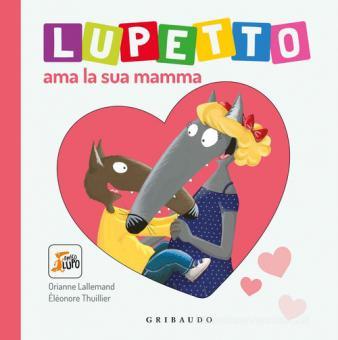 gribaudo-5802312-libro-lupetto-mamma-cgedu-centro-gioco-educativo